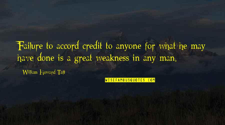 When You Hit A Dead End Quotes By William Howard Taft: Failure to accord credit to anyone for what
