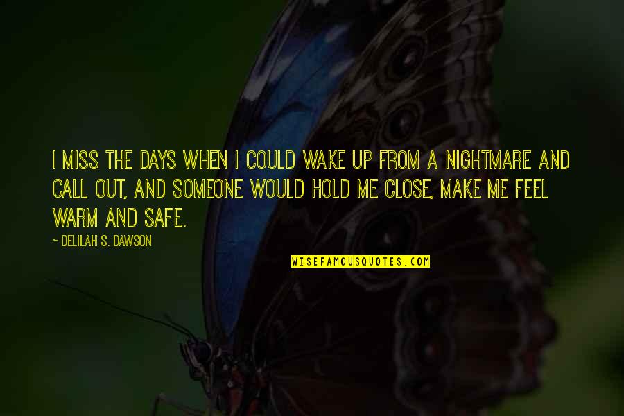 When You Hold Me Quotes By Delilah S. Dawson: I miss the days when I could wake
