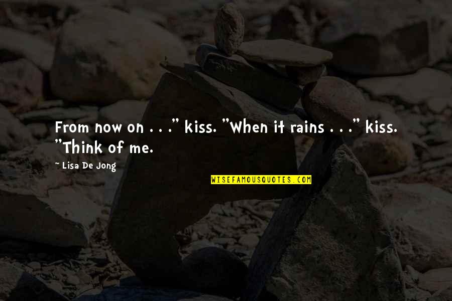 When You Kiss Me Quotes By Lisa De Jong: From now on . . ." kiss. "When