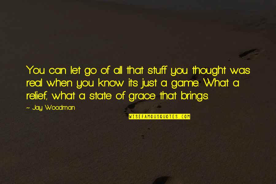 When You Know It's Real Quotes By Jay Woodman: You can let go of all that stuff