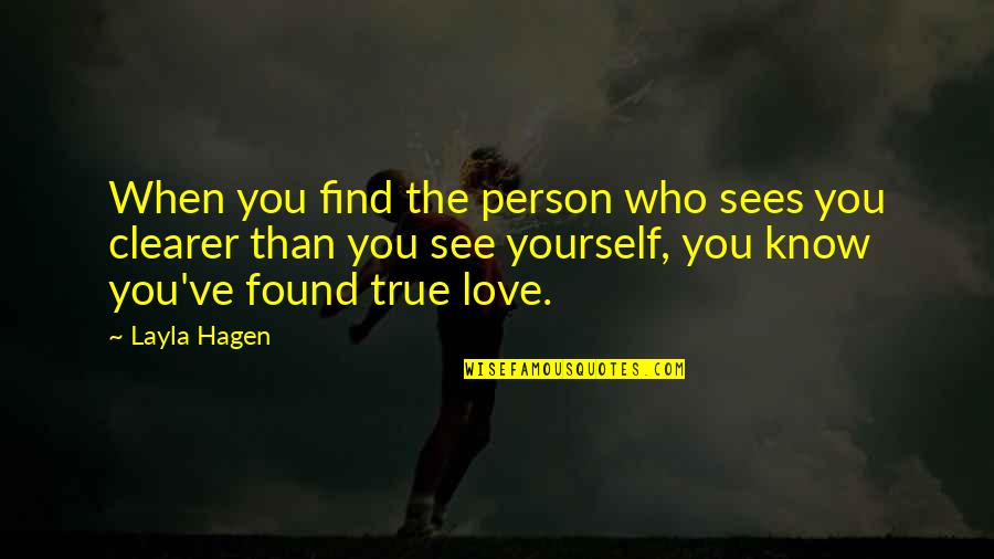 When You Know Love Quotes By Layla Hagen: When you find the person who sees you