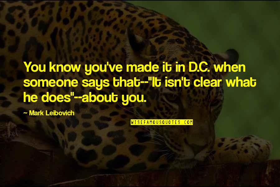 When You Know What You Know Quotes By Mark Leibovich: You know you've made it in D.C. when