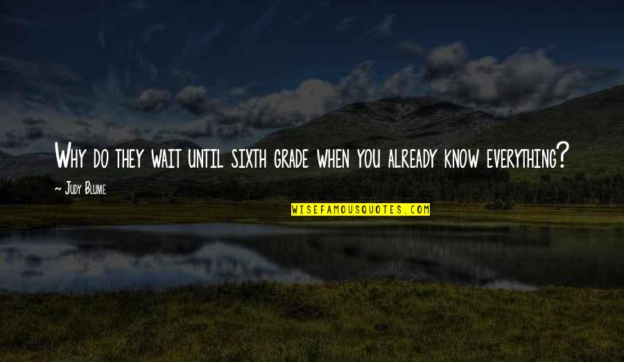 When You Know You Know Quotes By Judy Blume: Why do they wait until sixth grade when