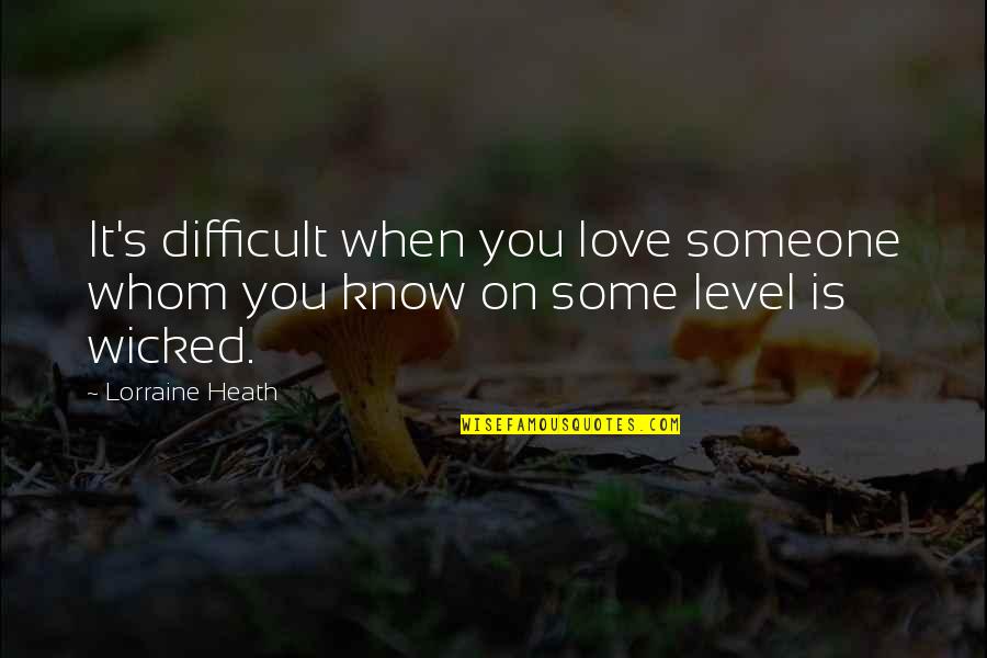 When You Know You Love Someone Quotes By Lorraine Heath: It's difficult when you love someone whom you