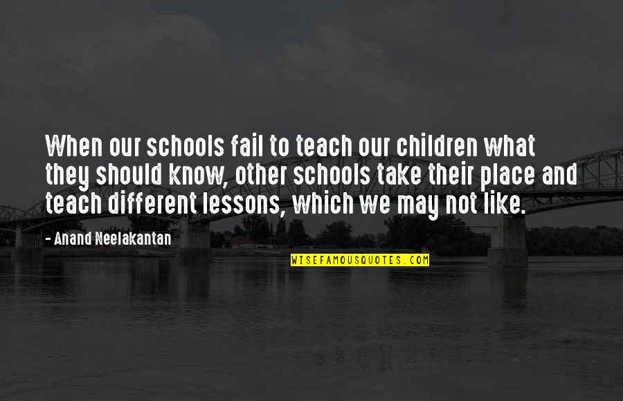 When You Know Your Place Quotes By Anand Neelakantan: When our schools fail to teach our children