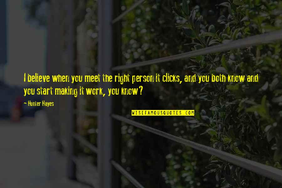 When You Know You're Right Quotes By Hunter Hayes: I believe when you meet the right person