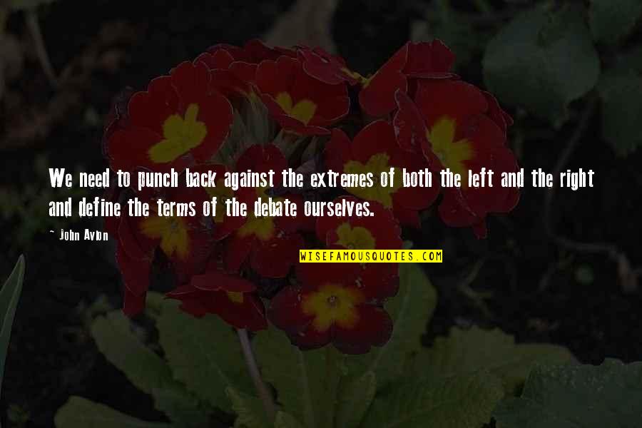 When You Learn Not To Care Quotes By John Avlon: We need to punch back against the extremes