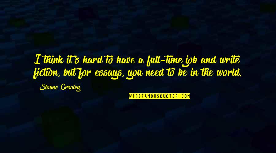 When You Learn To Survive Without Anyone Quotes By Sloane Crosley: I think it's hard to have a full-time When You Learn To Survive Without Anyone Quotes By Sloane Crosley: I think it's hard to have a full-time
