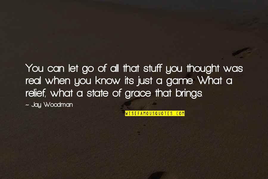 When You Let Go Quotes By Jay Woodman: You can let go of all that stuff When You Let Go Quotes By Jay Woodman: You can let go of all that stuff