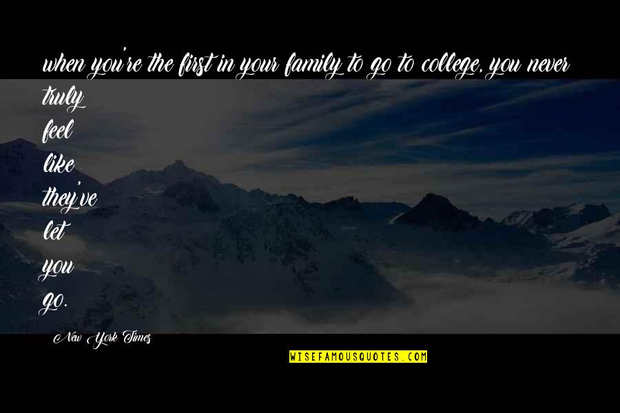 When You Let Go Quotes By New York Times: when you're the first in your family to When You Let Go Quotes By New York Times: when you're the first in your family to