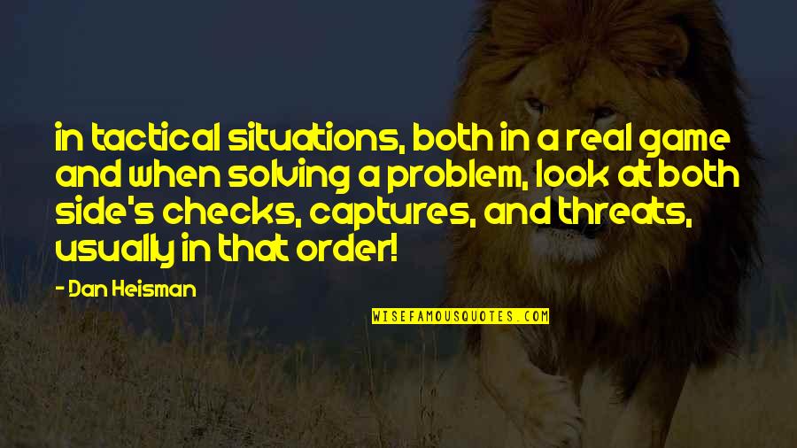 When You Look At Your Ex Quotes By Dan Heisman: in tactical situations, both in a real game