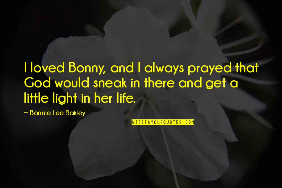 When You Lose A Big Game Quotes By Bonnie Lee Bakley: I loved Bonny, and I always prayed that
