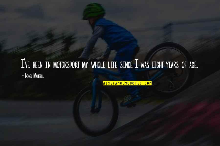 When You Lose Everything In Life Quotes By Nigel Mansell: I've been in motorsport my whole life since