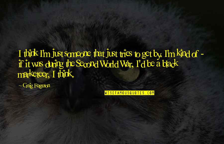 When You Lose Someones Trust Quotes By Craig Ferguson: I think I'm just someone that just tries