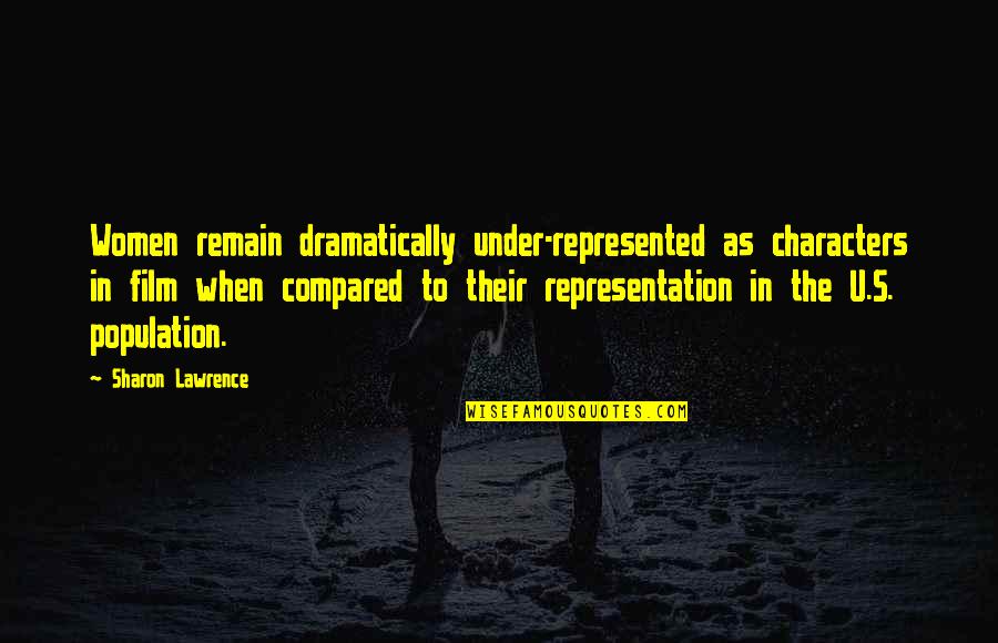 When You Lose Someones Trust Quotes By Sharon Lawrence: Women remain dramatically under-represented as characters in film