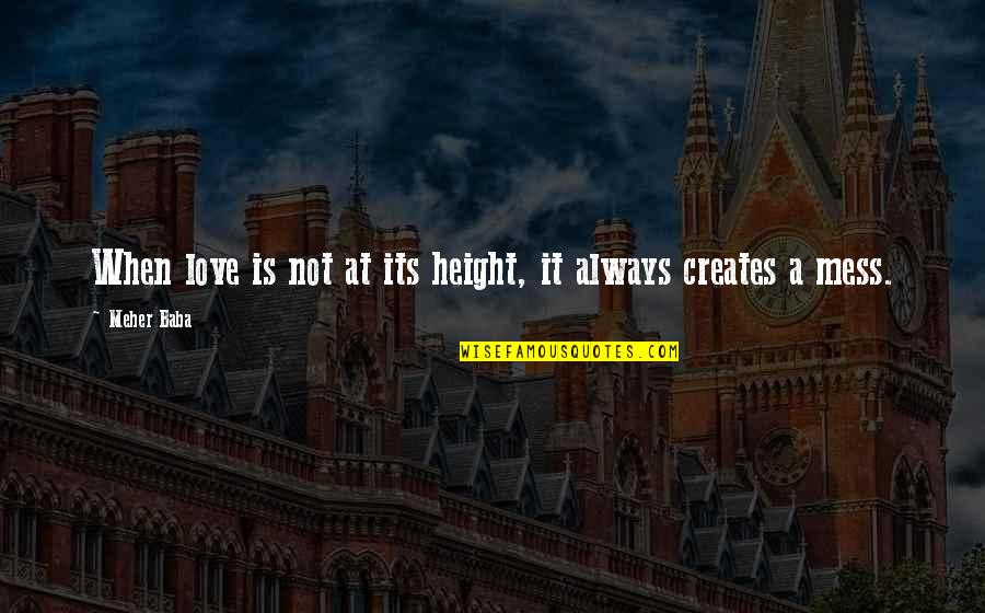When You Love Too Much Quotes By Meher Baba: When love is not at its height, it