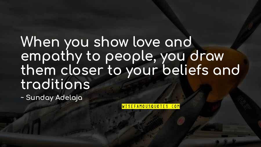 When You Love Your Work Quotes By Sunday Adelaja: When you show love and empathy to people,