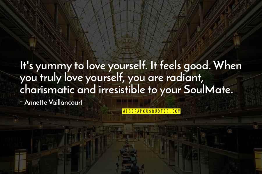 When You Love Yourself Quotes By Annette Vaillancourt: It's yummy to love yourself. It feels good.