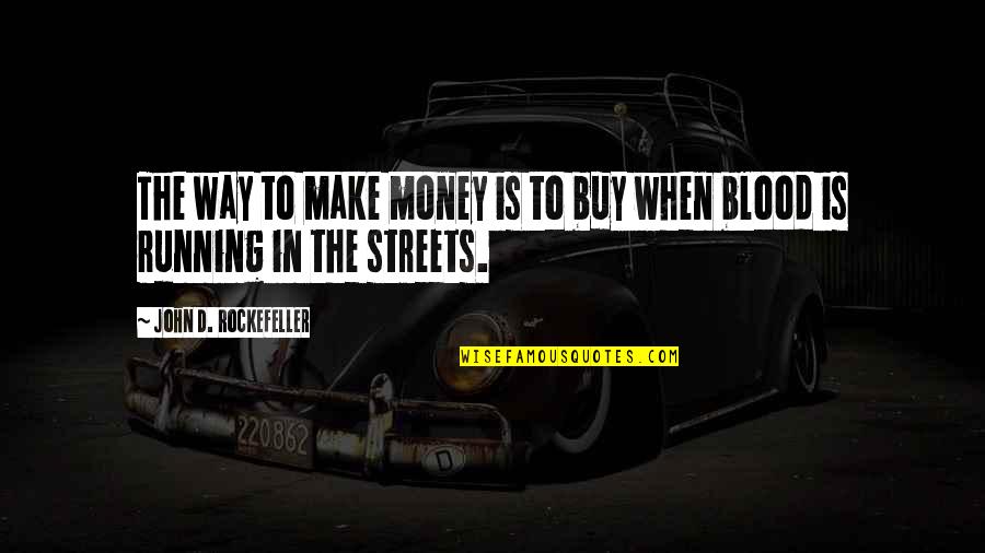 When You Make Your Own Money Quotes By John D. Rockefeller: The way to make money is to buy