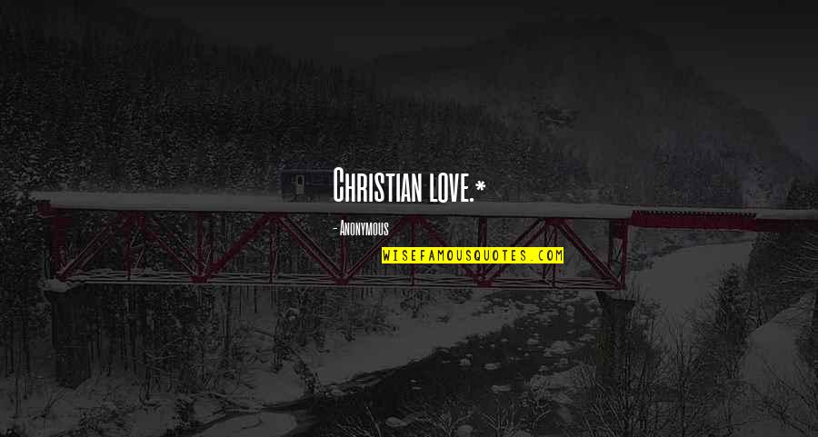 When You Meet Your Love After Long Time Quotes By Anonymous: Christian love.* When You Meet Your Love After Long Time Quotes By Anonymous: Christian love.*