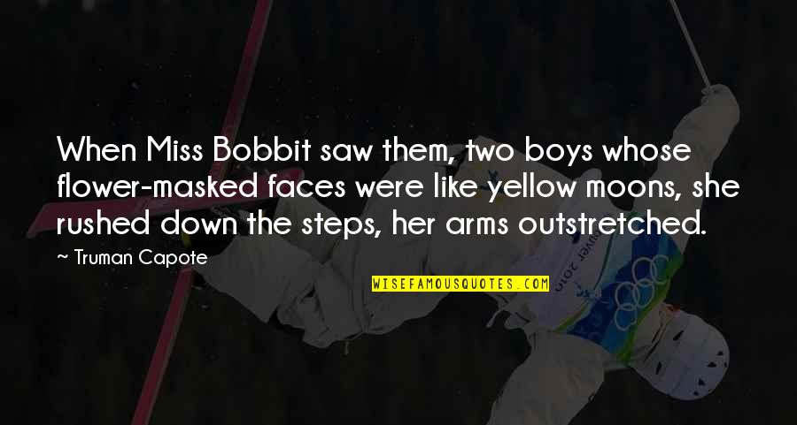 When You Miss Her Quotes By Truman Capote: When Miss Bobbit saw them, two boys whose When You Miss Her Quotes By Truman Capote: When Miss Bobbit saw them, two boys whose