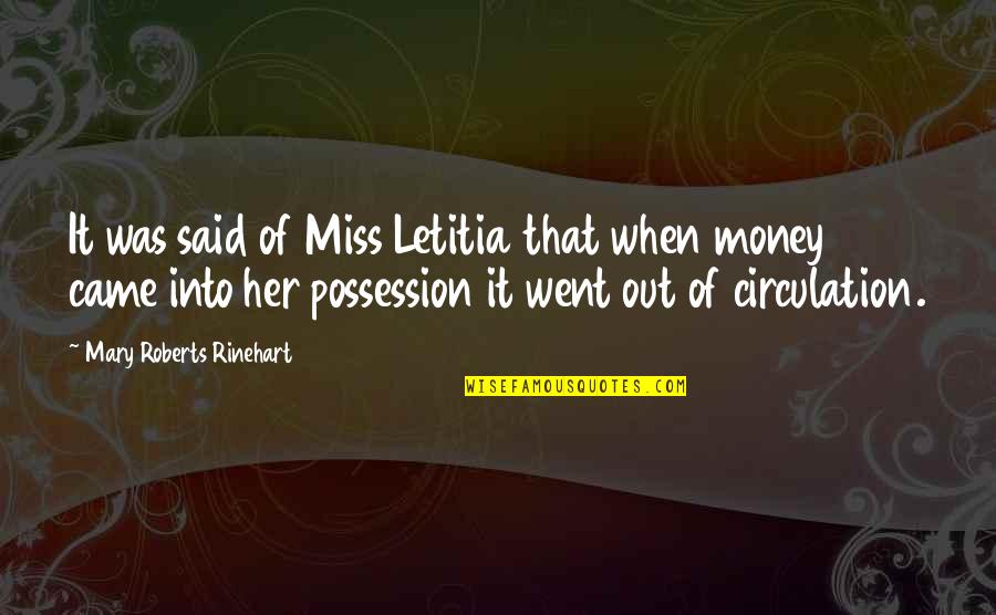 When You Miss Her So Much Quotes By Mary Roberts Rinehart: It was said of Miss Letitia that when