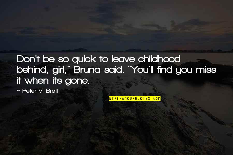 When You Miss Quotes By Peter V. Brett: Don't be so quick to leave childhood behind,