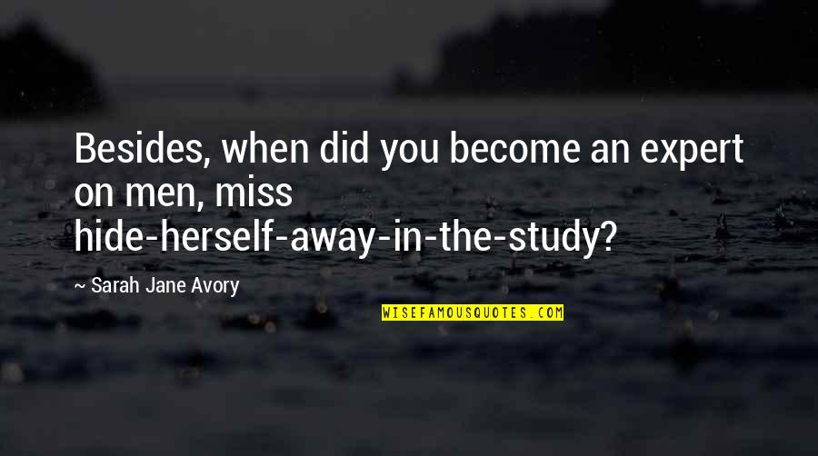 When You Miss Quotes By Sarah Jane Avory: Besides, when did you become an expert on