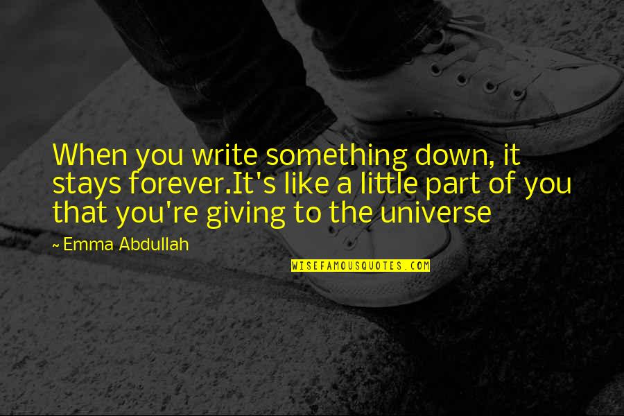 When You Re Down Quotes By Emma Abdullah: When you write something down, it stays forever.It's