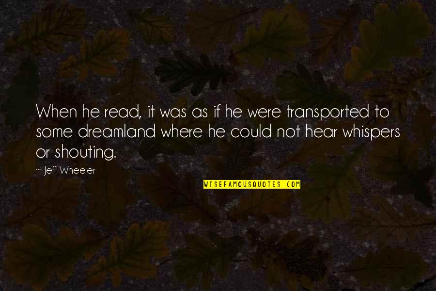 When You Read This Quotes By Jeff Wheeler: When he read, it was as if he When You Read This Quotes By Jeff Wheeler: When he read, it was as if he