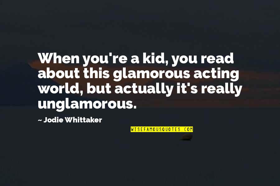 When You Read This Quotes By Jodie Whittaker: When you're a kid, you read about this When You Read This Quotes By Jodie Whittaker: When you're a kid, you read about this