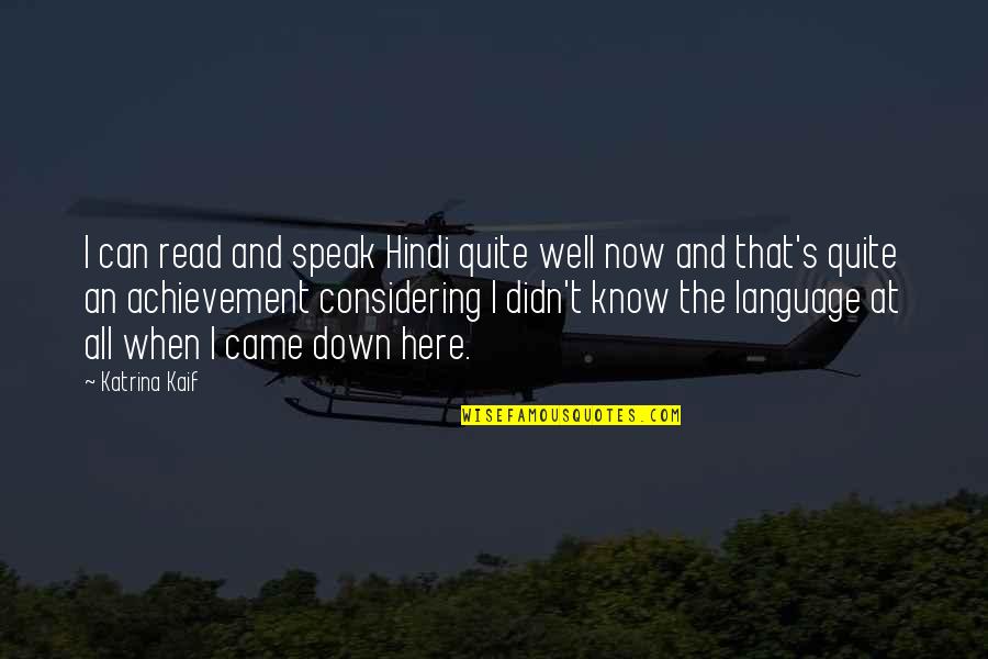 When You Read This Quotes By Katrina Kaif: I can read and speak Hindi quite well When You Read This Quotes By Katrina Kaif: I can read and speak Hindi quite well
