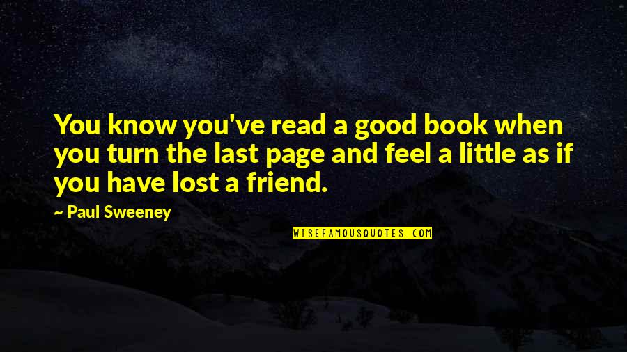 When You Read This Quotes By Paul Sweeney: You know you've read a good book when When You Read This Quotes By Paul Sweeney: You know you've read a good book when