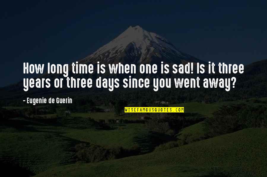 When You Sad Quotes By Eugenie De Guerin: How long time is when one is sad!