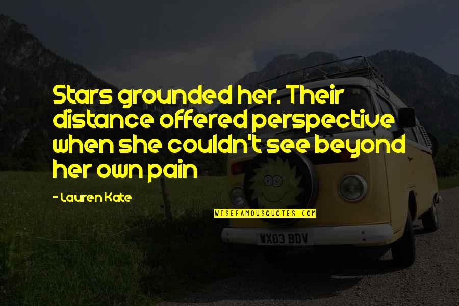 When You See Her Quotes By Lauren Kate: Stars grounded her. Their distance offered perspective when