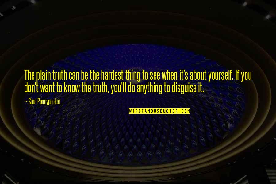 When You See The Truth Quotes By Sara Pennypacker: The plain truth can be the hardest thing