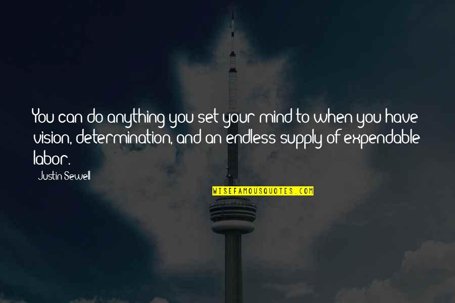 When You Set Your Mind Quotes By Justin Sewell: You can do anything you set your mind