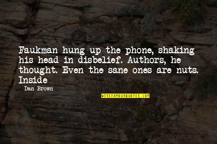 When You Stop Talking To Someone Quotes By Dan Brown: Faukman hung up the phone, shaking his head