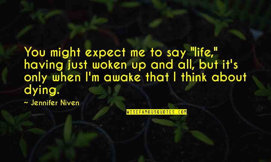 When You Think About Me Quotes By Jennifer Niven: You might expect me to say "life," having