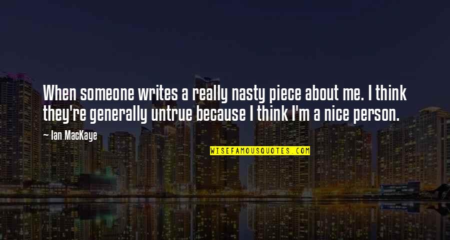 When You Think About Someone Quotes By Ian MacKaye: When someone writes a really nasty piece about When You Think About Someone Quotes By Ian MacKaye: When someone writes a really nasty piece about