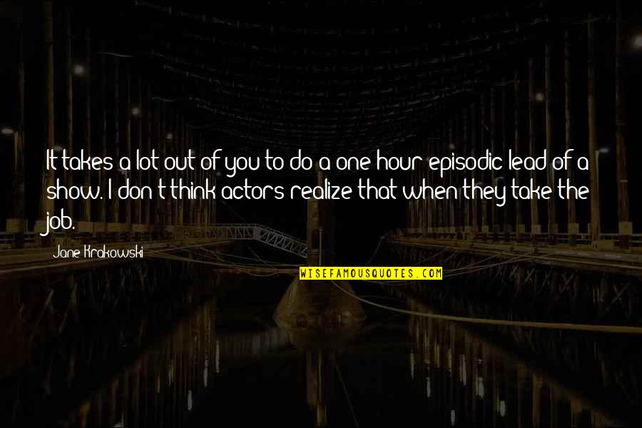 When You Think That Quotes By Jane Krakowski: It takes a lot out of you to