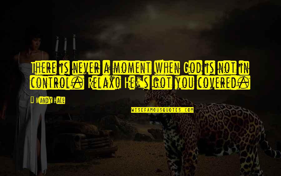 When You Trust God Quotes By Mandy Hale: There is never a moment when God is