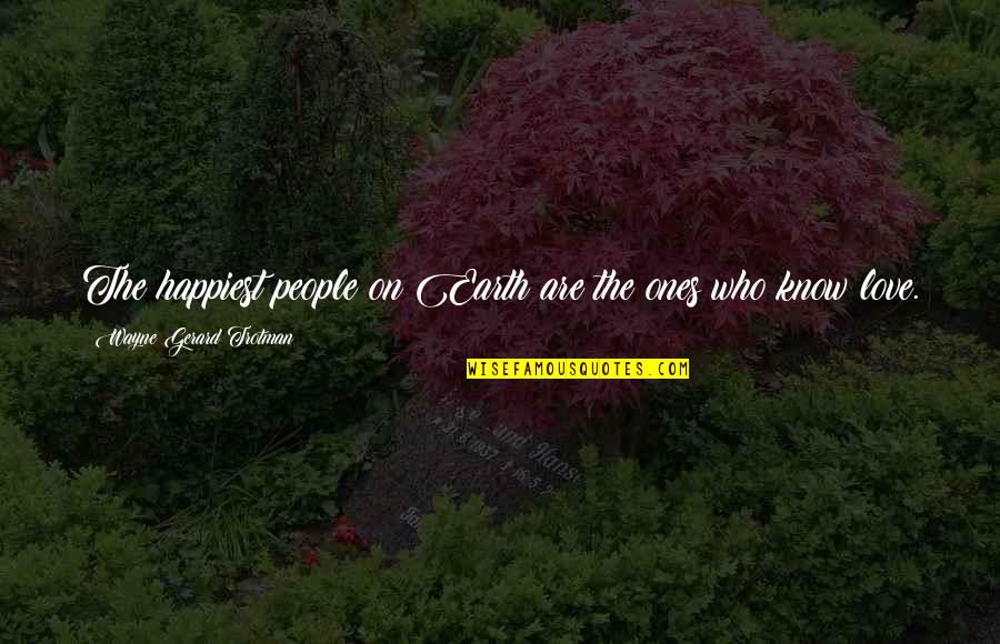 When You Try To Do The Right Thing Quotes By Wayne Gerard Trotman: The happiest people on Earth are the ones