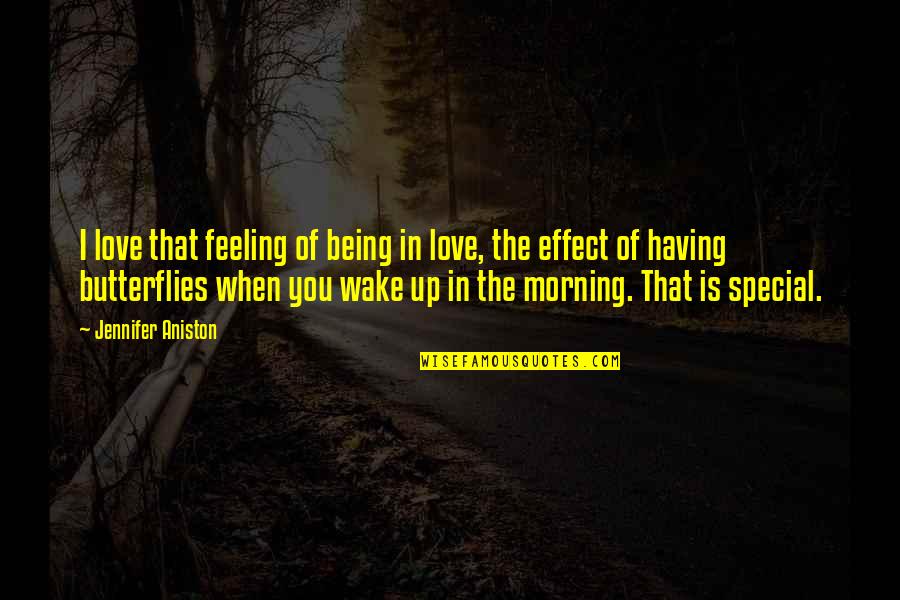 When You Wake Up In The Morning Quotes By Jennifer Aniston: I love that feeling of being in love,