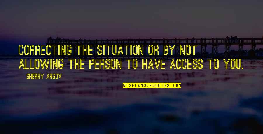 When You Wake Up Tomorrow Quotes By Sherry Argov: Correcting the situation or by not allowing the