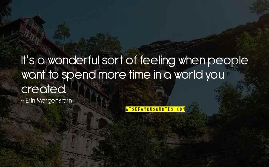 When You Want More Quotes By Erin Morgenstern: It's a wonderful sort of feeling when people
