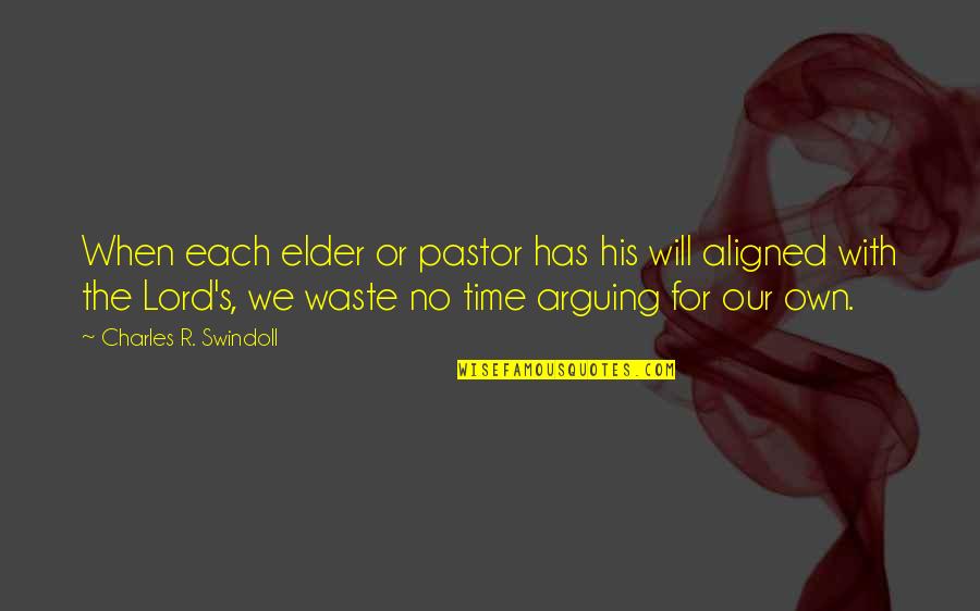 When You Waste Your Time Quotes By Charles R. Swindoll: When each elder or pastor has his will