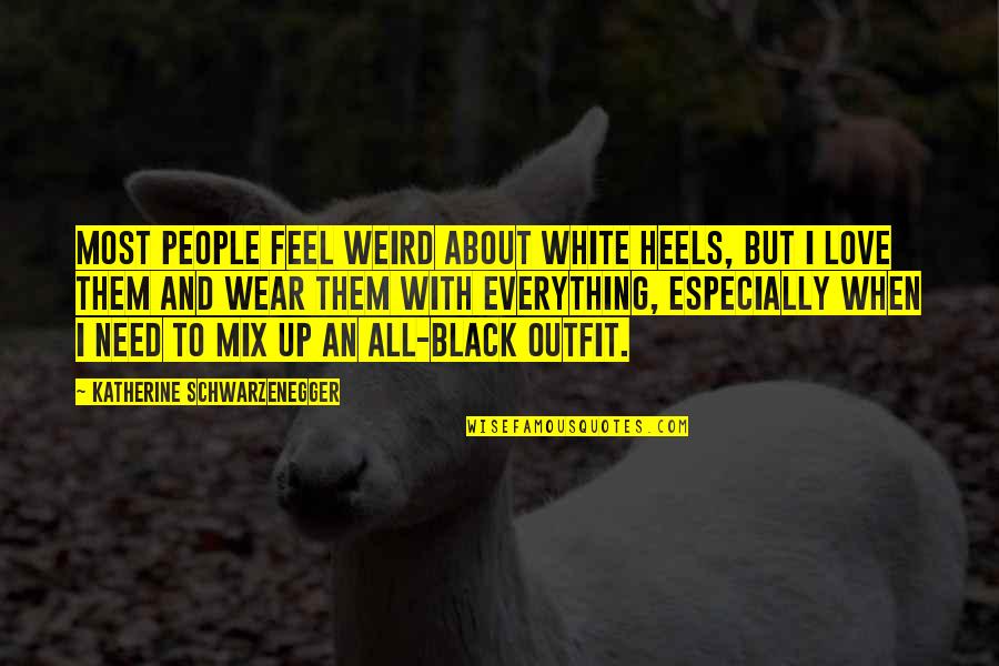 When You Wear Black Quotes By Katherine Schwarzenegger: Most people feel weird about white heels, but