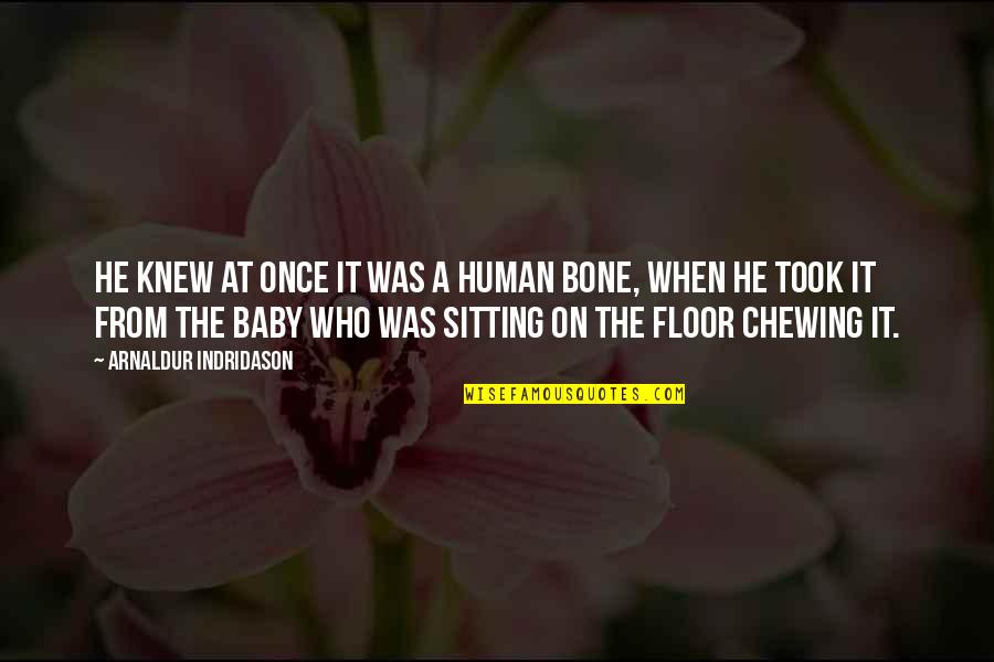 When You Were A Baby Quotes By Arnaldur Indridason: He knew at once it was a human When You Were A Baby Quotes By Arnaldur Indridason: He knew at once it was a human
