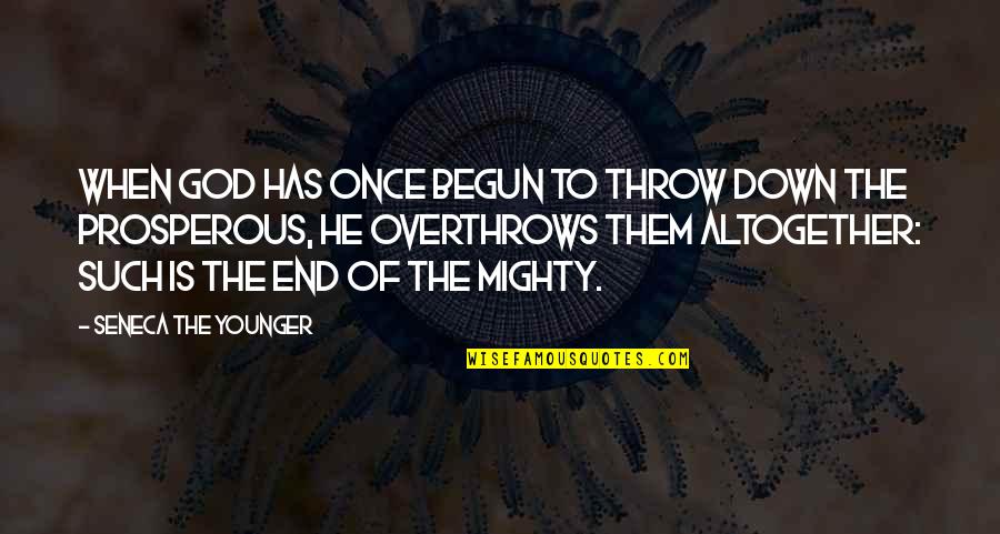 When You Were Younger Quotes By Seneca The Younger: When God has once begun to throw down